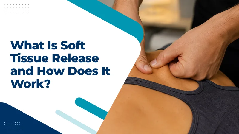 What Is Soft Tissue Release and How Does It Work